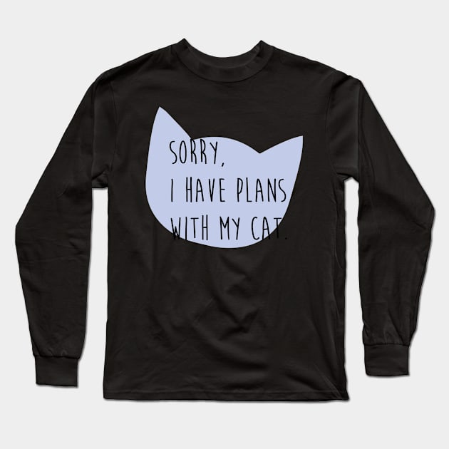 Sorry I Have Plan With My Cat Long Sleeve T-Shirt by hothippo